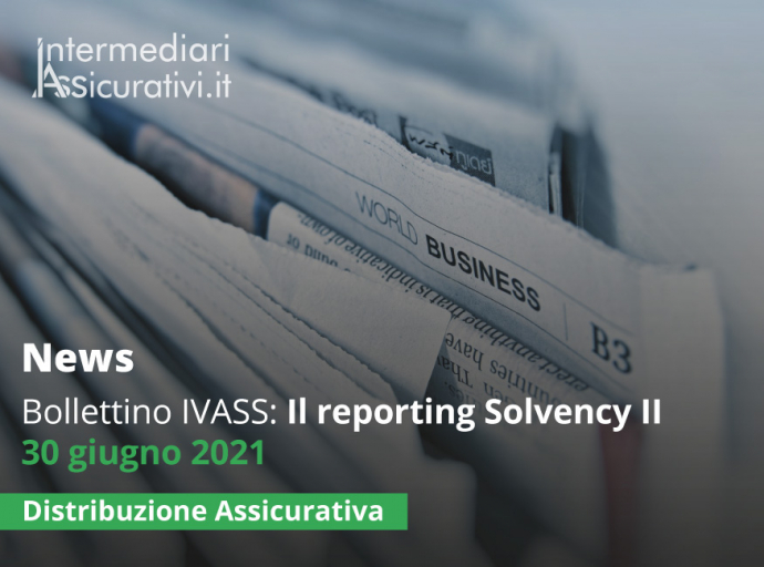 Bollettino IVASS: Il reporting Solvency II 30 giugno 2021