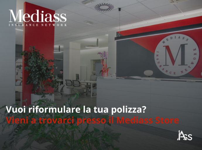 Vuoi riformulare la tua polizza? Vieni a trovarci presso il Mediass Store